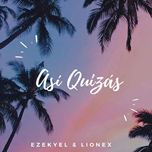 Disco Así Quizás de Ezekyel y Lionex