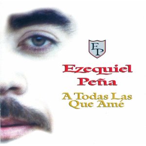Disco Todas Las Que Amé de Ezequiel Peña