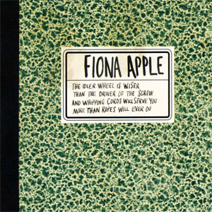 Disco The Idler Wheel Is Wiser Than The Driver Of The Screw And Whipping Cords Will Serve You More Than Ropes Will Ever Do  (Deluxe Edition)  de Fiona Apple