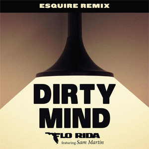 Disco Dirty Mind  (Esquire Remix) de Flo Rida