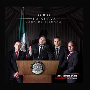 Disco La Nueva Cara de Tijuana de Fuerza de Tijuana