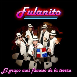Disco El Grupo Más Famoso De La Tierra de Fulanito