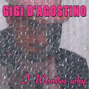 Disco I Wonder Why de Gigi D' Agostino