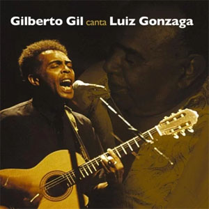 Disco Gilberto Gil canta Luiz Gonzaga de Gilberto Gil