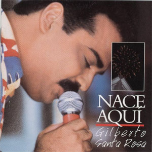 Disco Nace Aquí de Gilberto Santa Rosa