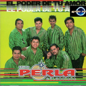 Disco El Poder De Tu Amor de Grupo Perla Colombiana