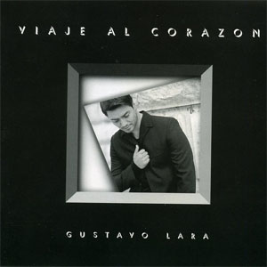 Disco Viaje Al Corazón de Gustavo Lara