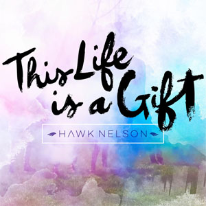 Disco This Life Is a Gift  de Hawk Nelson