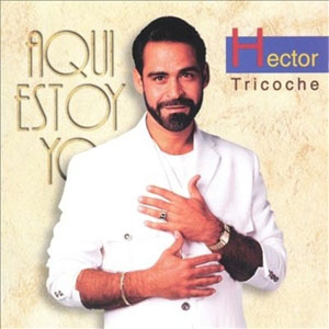 Disco Aquí Estoy Yo de Héctor Tricoche