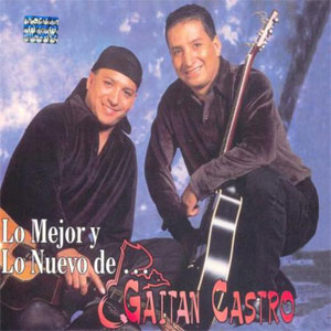 Disco Lo Mejor Y Lo Nuevo De ... Gaitán Castro de Hermanos Gaitán Castro
