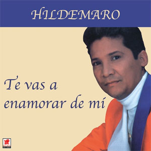 Disco Te Vas A Enamorar De Mi de Hildemaro