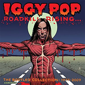 Disco Roadkill Rising... The Bootleg Collection: 1977-2009  de Iggy Pop