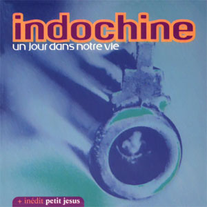 Disco Un Jour Dans Notre Vie de Indochine