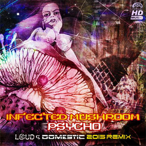 Disco Psycho (Loud & Domestic 2015 Remix) de Infected Mushroom