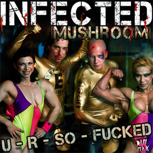 Disco U - R - So - Fucked de Infected Mushroom