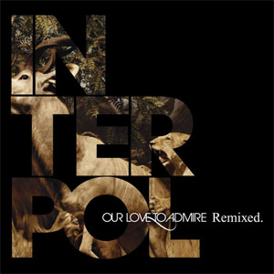 Disco Our Love to Admire (Remixed) de Interpol