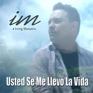 Disco Usted Se Me Llevó La Vida de Irving Manuel