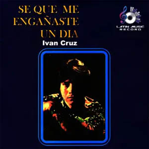 Disco Sé Que Me Engañaste un Día de Iván Cruz