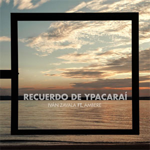 Disco Recuerdo De Ypacaraí de Iván Zavala