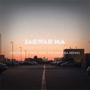 Disco Give Me A Reason (Michael Mayer Does the Amoeba Remix) de Jagwar Ma