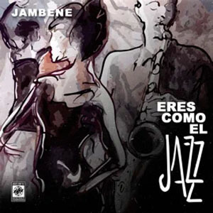Disco Eres Como El Jazz de Jambene
