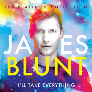 Disco I'll Take Everything (The Platinum Collection) de James Blunt