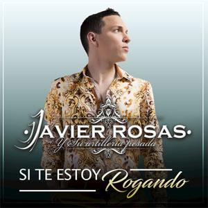 Disco  Si Te Estoy Rogando de Javier Rosas
