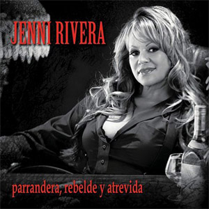 Disco Parrandera, Rebelde Y Atrevida de Jenni Rivera