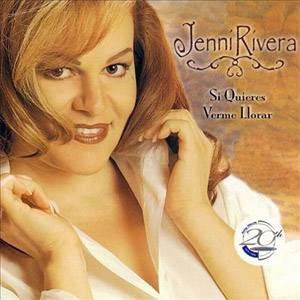 Disco Si Quieres Verme Llorar de Jenni Rivera