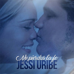 Disco No Pierdas la Fe de Jessi Uribe