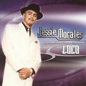 Disco Original De La Sierra: Loco de Jessie Morales