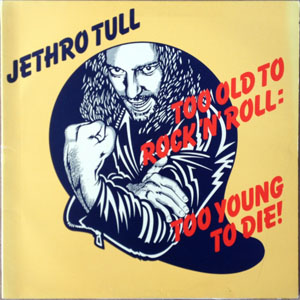 Disco Too Old To Rock N' Roll: Too Young To Die de Jethro Tull