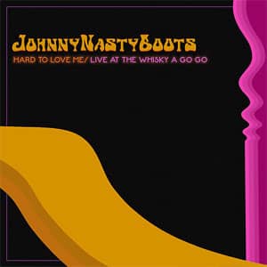 Disco Hard To Love Me (Live At The Whisky A Go Go) de Johnny Nasty Boots