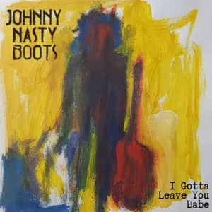 Disco I Gotta Leave You Babe de Johnny Nasty Boots