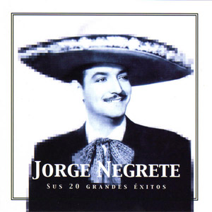 Disco Jorge Negrete Sus 20 Grandes Éxitos de Jorge Negrete