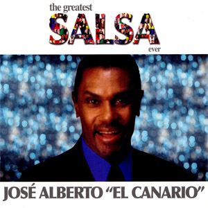 Disco The Greatest Salsa Ever de José Alberto El Canario