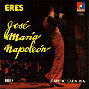 Disco  Eres / Pan De Cada Día de José María Napoleón
