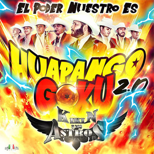 Disco El Poder Nuestro Es (Huapango Goku 2.0) de Kikin y Los Astros
