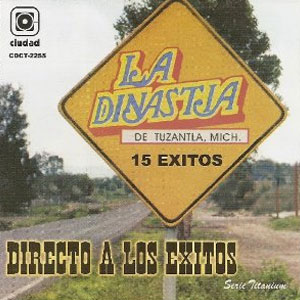 Disco 15 Éxitos Directo a Los Éxitos de La Dinastía de Tuzantla