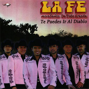 Disco Te Puedes Ir Al Diablo de La Fe Norteña