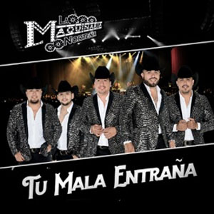 Disco Tu Mala Entraña de La Maquinaria Norteña