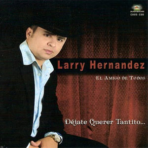 Disco Déjate Querer Tantito de Larry Hernández