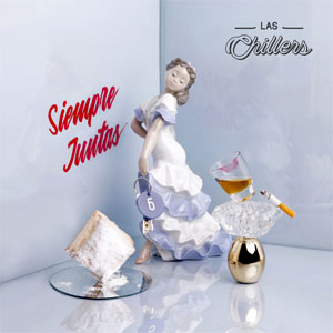 Disco Siempre Juntas de Las Chillers