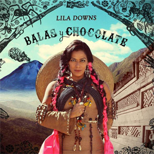 Disco Balas Y Chocolate de Lila Downs