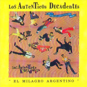 Disco El Milagro Argentino de Los Auténticos Decadentes