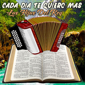 Disco Cada Día Te Quiero Más de Los Hijos Del Rey