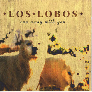 Disco Run Away With You de Los Lobos