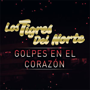 Disco Golpes En El Corazón de Los Tigres del Norte