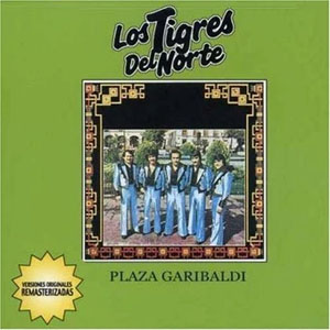 Disco Plaza Garibaldi de Los Tigres del Norte