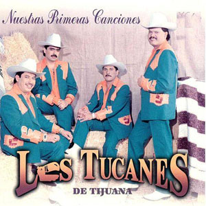Disco Nuestras Primeras Canciones... de Los Tucanes de Tijuana